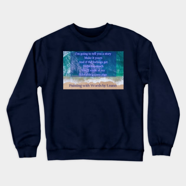 I'm going to tell you a story Crewneck Sweatshirt by Painting with Words by Leann 